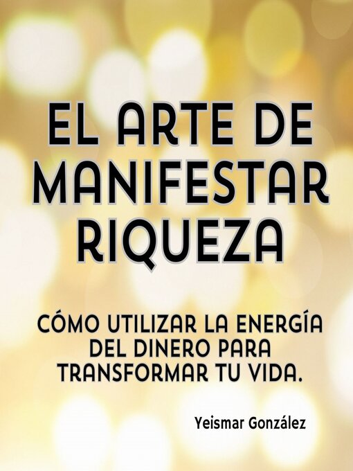 Title details for El arte de manifestar riqueza by Yeismar González - Available